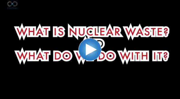 What is Nuclear Waste and What Do We Do With It?